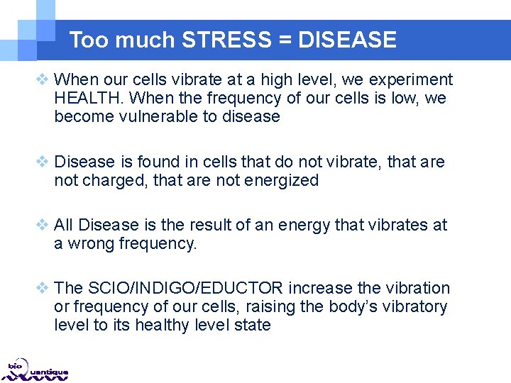 Too much STRESS = DISEASE When our cells vibrate at a high level, we Too much STRESS = DISEASE When our cells vibrate at a high level, we