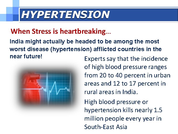 HYPERTENSION When Stress is heartbreaking… India might actually be headed to be among the HYPERTENSION When Stress is heartbreaking… India might actually be headed to be among the