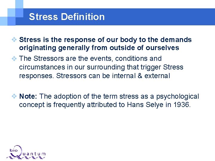 Stress Definition Stress is the response of our body to the demands originating generally Stress Definition Stress is the response of our body to the demands originating generally