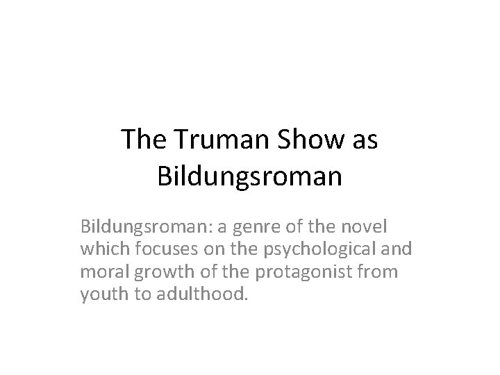 The Truman Show as Bildungsroman: a genre of the novel which focuses on the