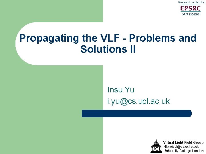 Research funded by: GR/R 13685/01 Propagating the VLF - Problems and Solutions II Insu