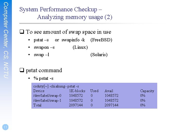 Computer Center, CS, NCTU System Performance Checkup – Analyzing memory usage (2) q To