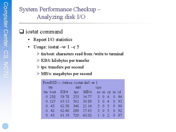 Computer Center, CS, NCTU System Performance Checkup – Analyzing disk I/O q iostat command