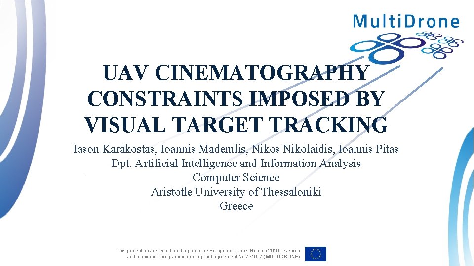 UAV CINEMATOGRAPHY CONSTRAINTS IMPOSED BY VISUAL TARGET TRACKING Iason Karakostas, Ioannis Mademlis, Nikos Nikolaidis,