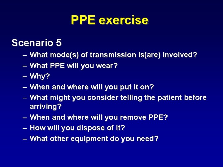 PPE exercise Scenario 5 – – – – What mode(s) of transmission is(are) involved?