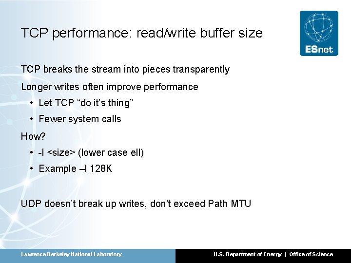TCP performance: read/write buffer size TCP breaks the stream into pieces transparently Longer writes