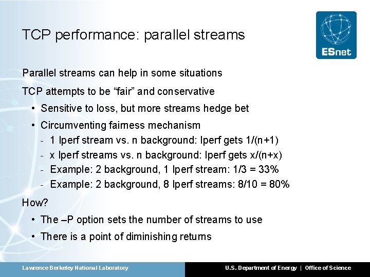 TCP performance: parallel streams Parallel streams can help in some situations TCP attempts to