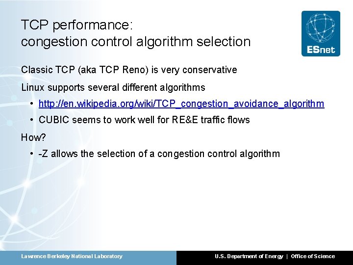 TCP performance: congestion control algorithm selection Classic TCP (aka TCP Reno) is very conservative