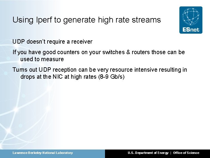 Using Iperf to generate high rate streams UDP doesn’t require a receiver If you