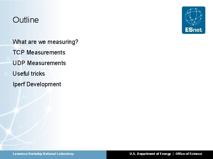 Outline What are we measuring? TCP Measurements UDP Measurements Useful tricks Iperf Development Lawrence