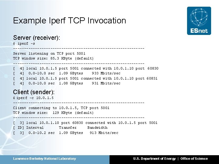 Example Iperf TCP Invocation Server (receiver): $ iperf -s ------------------------------Server listening on TCP port