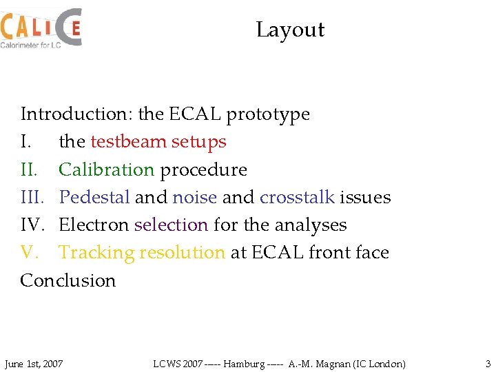 Layout Introduction: the ECAL prototype I. the testbeam setups II. Calibration procedure III. Pedestal