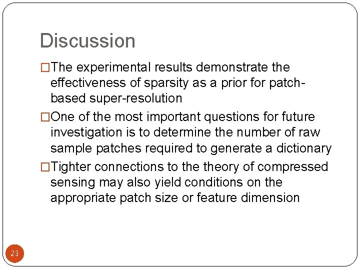 Discussion �The experimental results demonstrate the effectiveness of sparsity as a prior for patchbased