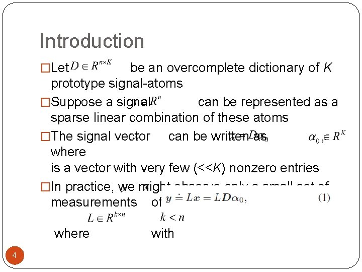 Introduction �Let be an overcomplete dictionary of K prototype signal-atoms �Suppose a signal can