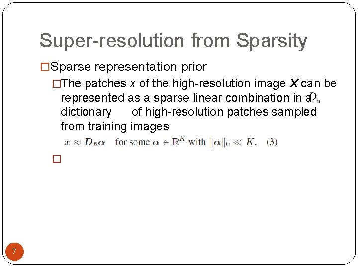 Super-resolution from Sparsity �Sparse representation prior �The patches x of the high-resolution image X