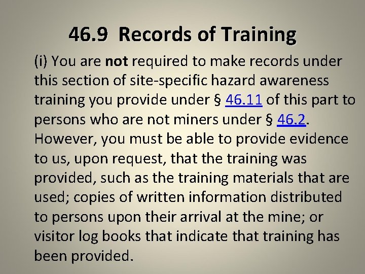 46. 9 Records of Training (i) You are not required to make records under