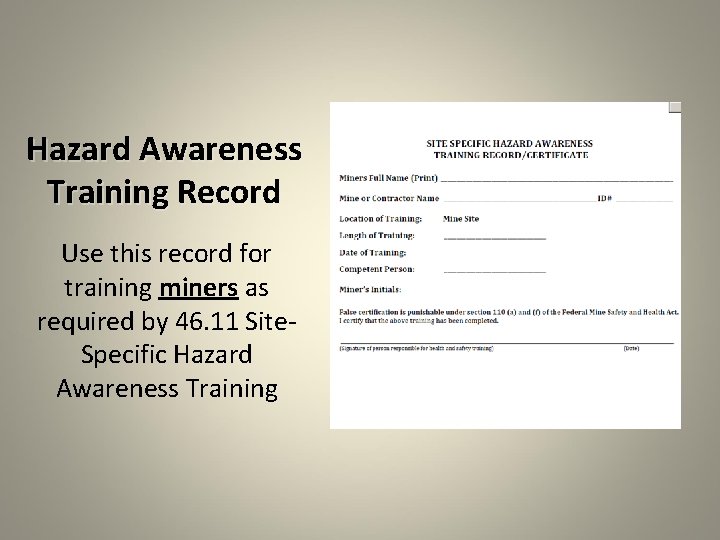 Hazard Awareness Training Record Use this record for training miners as required by 46.