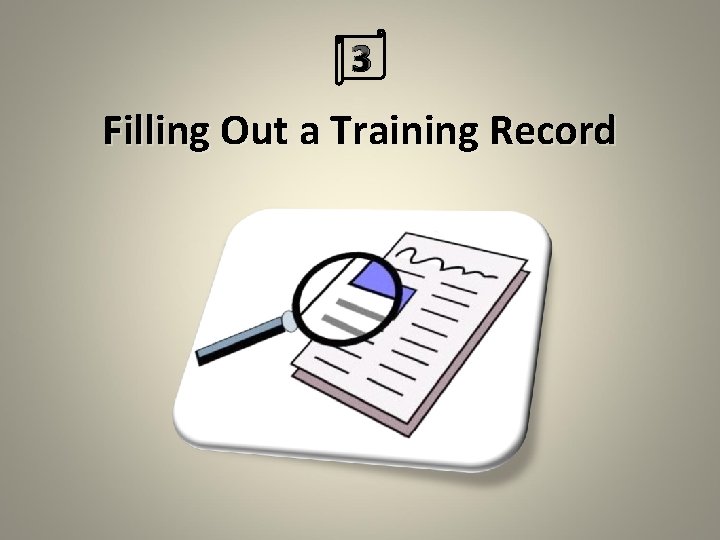 3 Filling Out a Training Record 