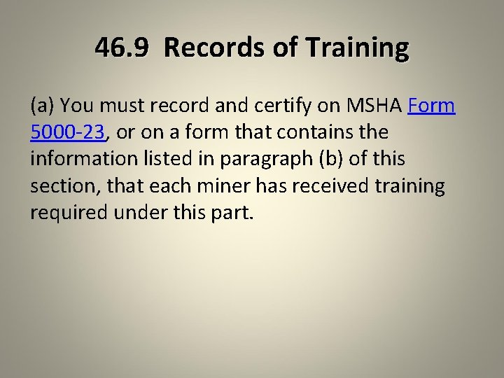 46. 9 Records of Training (a) You must record and certify on MSHA Form