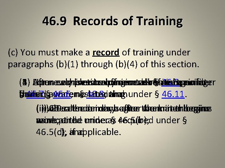 46. 9 Records of Training (c) You must make a record of training under