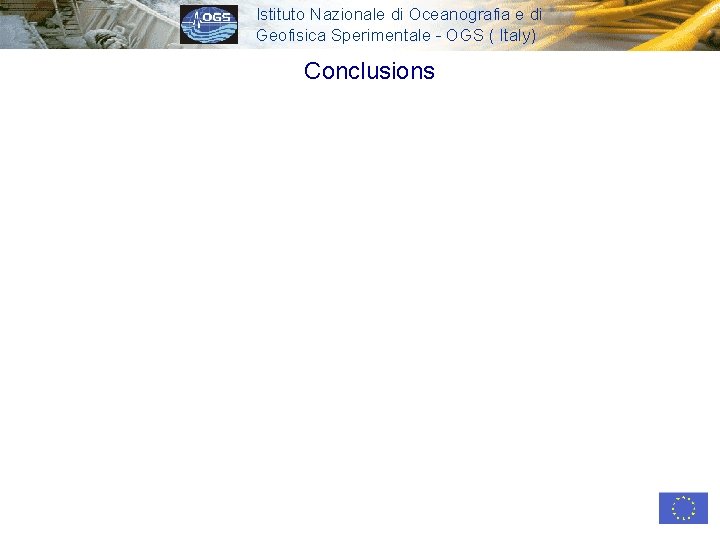 Istituto Nazionale di Oceanografia e di Geofisica Sperimentale - OGS ( Italy) Conclusions 