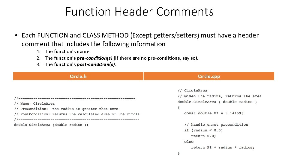 Function Header Comments • Each FUNCTION and CLASS METHOD (Except getters/setters) must have a Function Header Comments • Each FUNCTION and CLASS METHOD (Except getters/setters) must have a