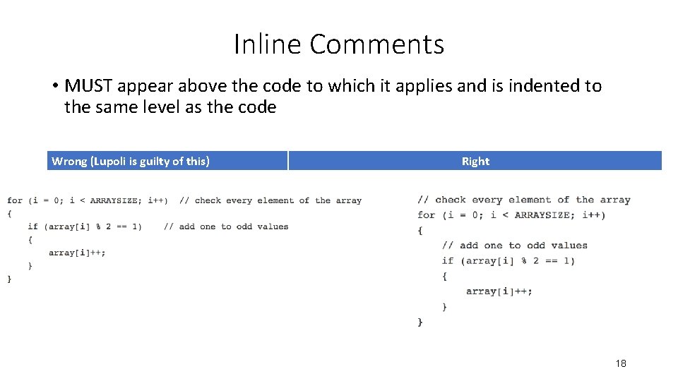 Inline Comments • MUST appear above the code to which it applies and is Inline Comments • MUST appear above the code to which it applies and is
