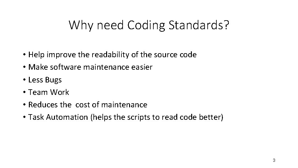 Why need Coding Standards? • Help improve the readability of the source code • Why need Coding Standards? • Help improve the readability of the source code •
