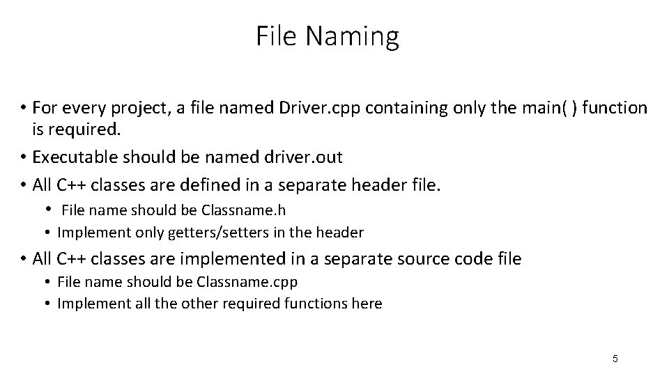 File Naming • For every project, a file named Driver. cpp containing only the File Naming • For every project, a file named Driver. cpp containing only the