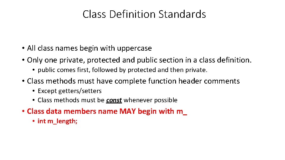 Class Definition Standards • All class names begin with uppercase • Only one private, Class Definition Standards • All class names begin with uppercase • Only one private,