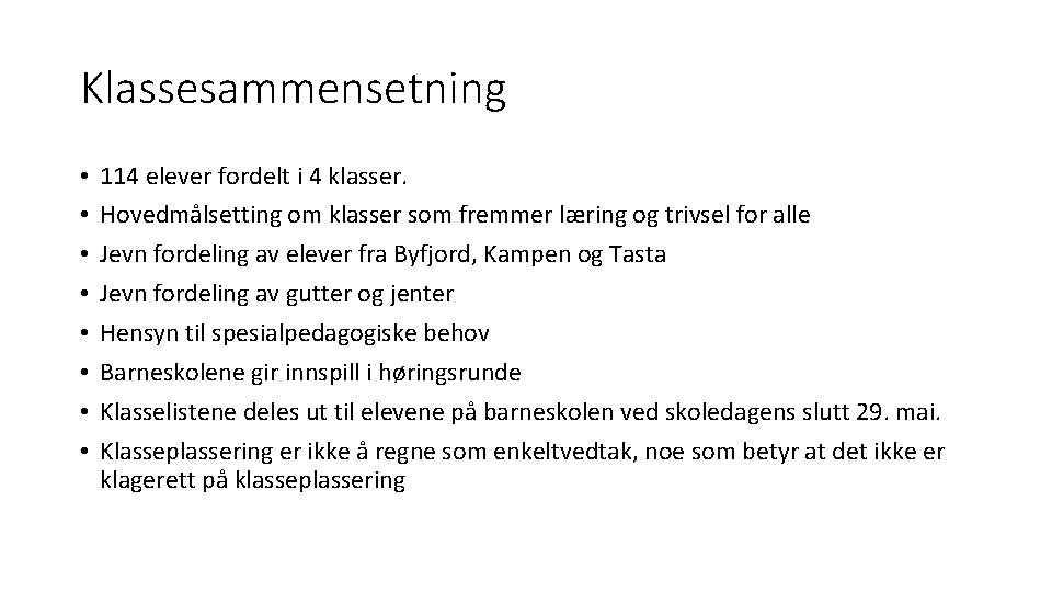 Klassesammensetning • • 114 elever fordelt i 4 klasser. Hovedmålsetting om klasser som fremmer