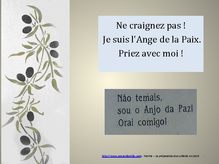 Ne craignez pas ! Je suis l'Ange de la Paix. Priez avec moi !