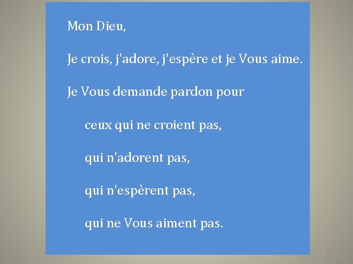 Mon Dieu, Je crois, j'adore, j'espère et je Vous aime. Je Vous demande pardon