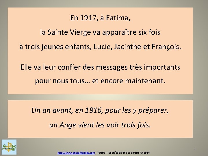 En 1917, à Fatima, la Sainte Vierge va apparaître six fois à trois jeunes