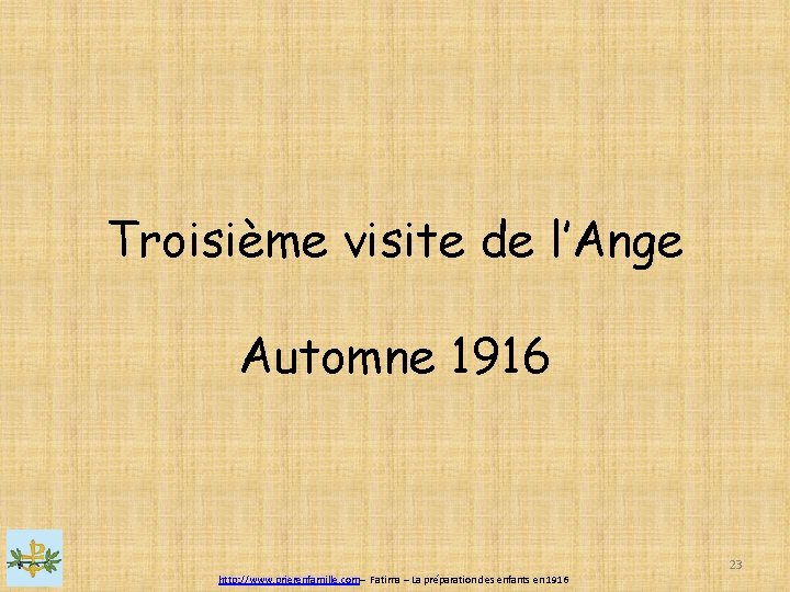 Troisième visite de l’Ange Automne 1916 23 http: //www. prierenfamille. com– Fatima – La