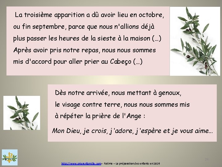  La troisième apparition a dû avoir lieu en octobre, ou fin septembre, parce