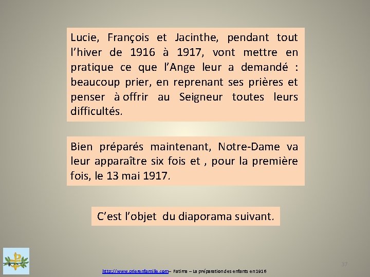 Lucie, François et Jacinthe, pendant tout l’hiver de 1916 à 1917, vont mettre en