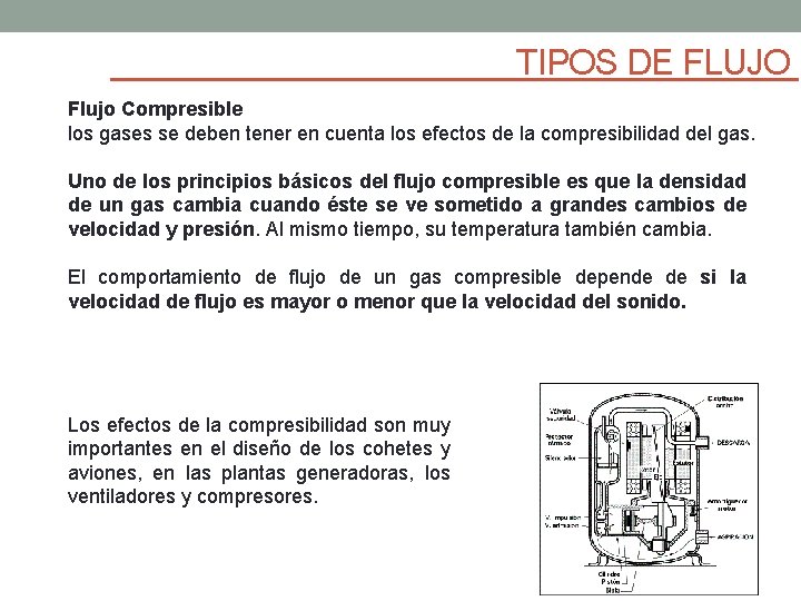 TIPOS DE FLUJO Flujo Compresible los gases se deben tener en cuenta los efectos