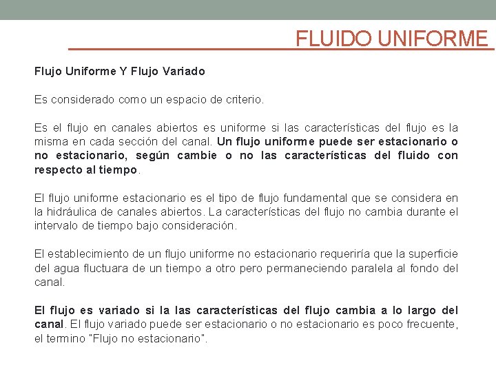 FLUIDO UNIFORME Flujo Uniforme Y Flujo Variado Es considerado como un espacio de criterio.