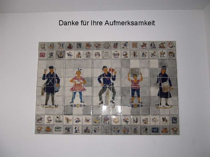 Danke für Ihre Aufmerksamkeit Danke für Ihre Aufmerksamkeit