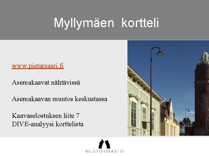 Myllymäen kortteli www. pietarsaari. fi Asemakaavat nähtävissä Asemakaavan muutos keskustassa Kaavaselostuksen liite 7 DIVE-analyysi