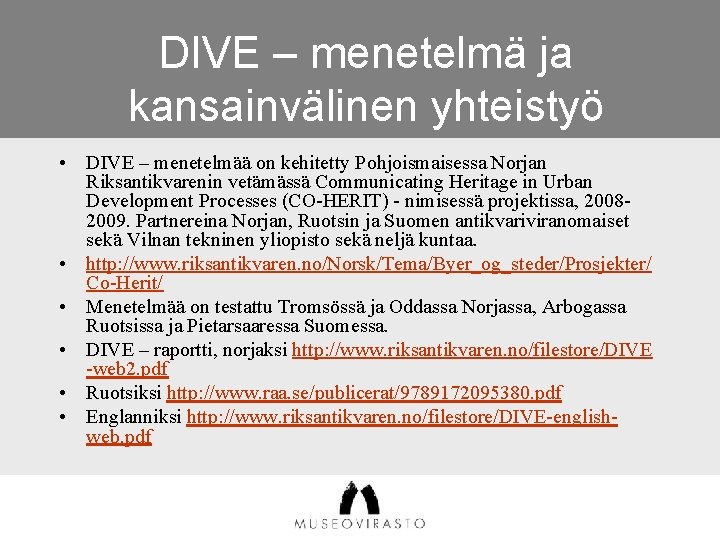 DIVE – menetelmä ja kansainvälinen yhteistyö • DIVE – menetelmää on kehitetty Pohjoismaisessa Norjan