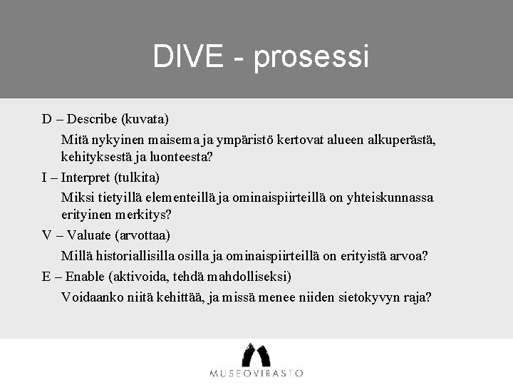 DIVE - prosessi D – Describe (kuvata) Mitä nykyinen maisema ja ympäristö kertovat alueen