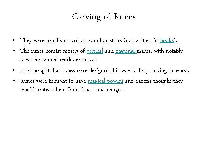 Carving of Runes • They were usually carved on wood or stone (not written