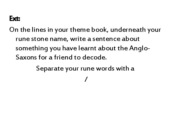 Ext: On the lines in your theme book, underneath your rune stone name, write