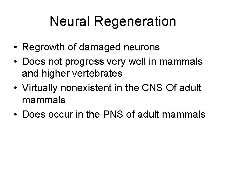 Neural Regeneration • Regrowth of damaged neurons • Does not progress very well in