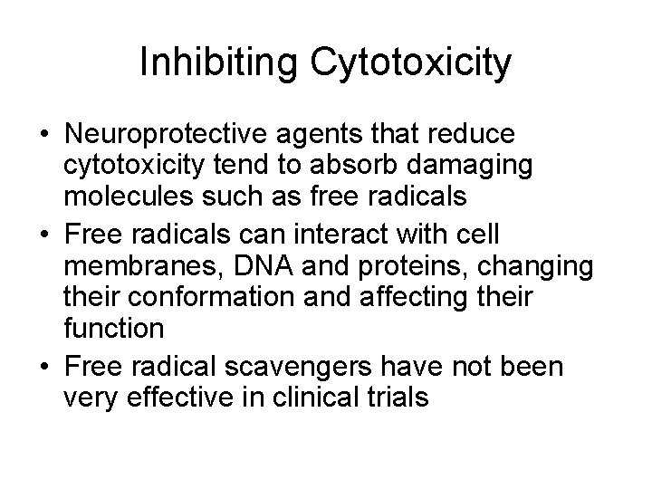 Inhibiting Cytotoxicity • Neuroprotective agents that reduce cytotoxicity tend to absorb damaging molecules such