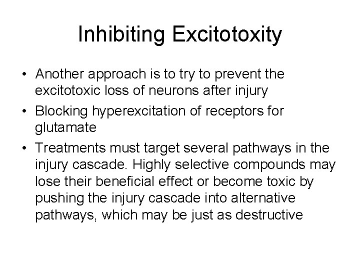 Inhibiting Excitotoxity • Another approach is to try to prevent the excitotoxic loss of