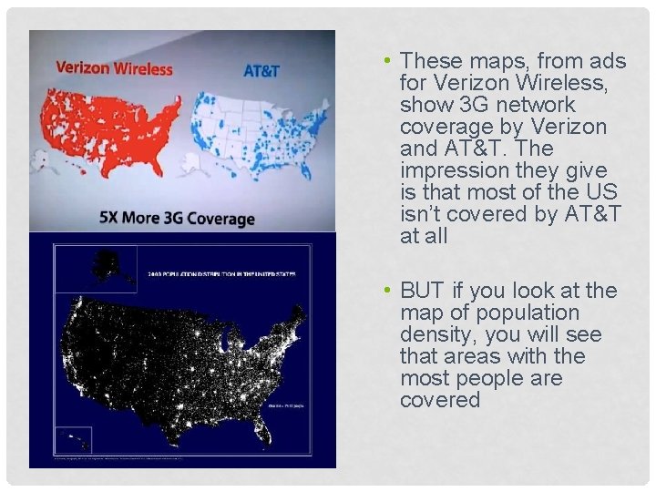  • These maps, from ads for Verizon Wireless, show 3 G network coverage