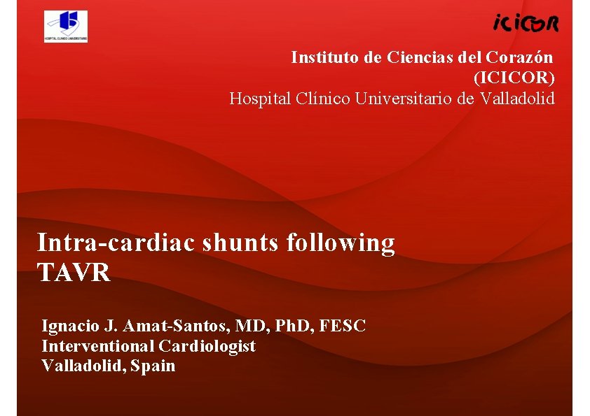 Instituto de Ciencias del Corazón (ICICOR) Hospital Clínico Universitario de Valladolid Intra-cardiac shunts following